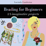 Beading for Beginners - Ganderton, Lucinda