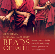 Beads of Faith: Pathways to Meditation and Spirituality Using Rosaries, Prayer Beads and Sacred Words