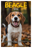 Beagle Dog: The essential handbook to raising a happy, healthy, and loyal companion