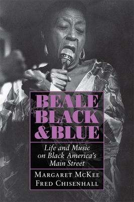 Beale Black & Blue: Life and Music on Black America's Main Street - McKee, Margaret, and Chisenhall, Fred
