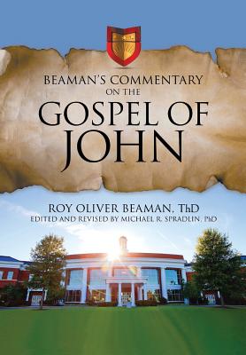 Beaman's Commentary on the Gospel of John - Spradlin, Michael (Editor), and Beaman, Roy