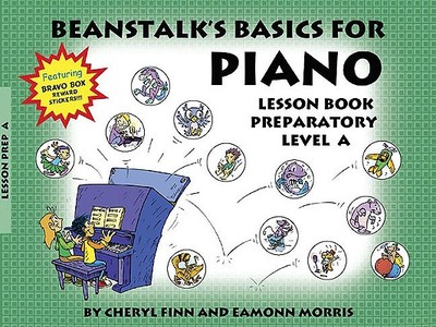 Beanstalk's Basics for Piano: Lesson Book Preparatory Book a - Finn, Cheryl, and Morris, Eamonn, and Cheryl Finn & Eamonn Morris