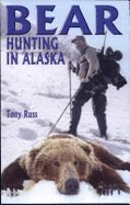 Bear Hunting in Alaska: The Brown & Grizzly Bear Hunter's Guide
