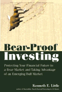 Bear Proof Investing: Protecting Your Financial Future in a Bear Market and Taking Advantage of an Emerging Bull Market
