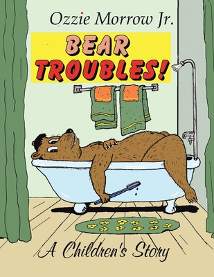 Bear Troubles - Morrow, Ozzie, Jr.