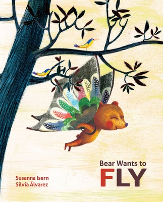 Bear Wants to Fly - Isern, Susanna, and Brokenbrow, Jon (Translated by)