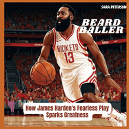 Beard Baller: How James Harden's Fearless Play Sparks Greatness