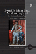 Beard Fetish in Early Modern England: Sex, Gender, and Registers of Value