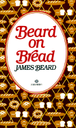 Beard on Bread - Beard, James A