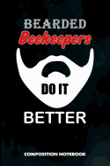 Bearded Beekeepers Do It Better: Composition Notebook, Birthday Journal for Beekeeping Honey Lovers to Write on