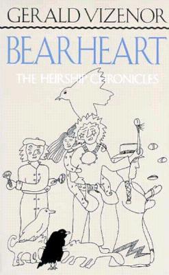Bearheart: The Heirship Chronicles - Vizenor, Gerald Vizenor