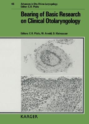 Bearing of Basic Research on Clinical Otolaryngology - Pfaltz, C. R. (Editor), and Kleinsasser, O. (Editor), and Arnold, W. (Editor)