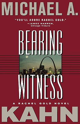 Bearing Witness: A Rachel Gold Novel - Kahn, Michael