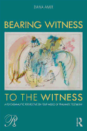 Bearing Witness to the Witness: A Psychoanalytic Perspective on Four Modes of Traumatic Testimony