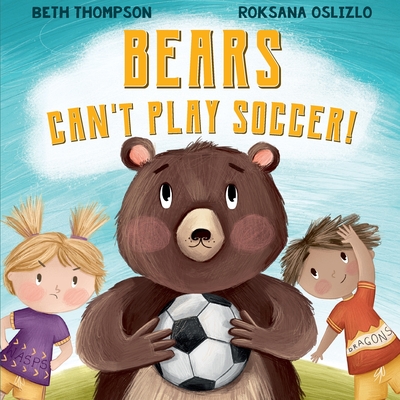 Bears Can't Play Soccer - Thompson, Beth