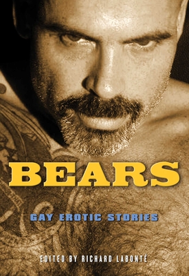 Bears: Gay Erotic Stories - Labont, Richard (Editor)