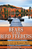 Bears in the Bird Feeders: Cottage Life on Shaman's Rock