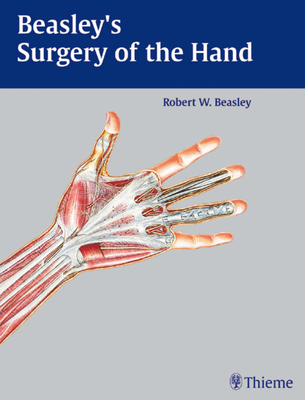 Beasley's Surgery of the Hand - Beasley, Robert W