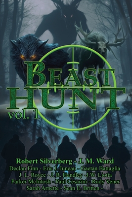 Beast Hunt: Volume 1 - Handley, J R, and Silverberg, Robert, and Ward, J M