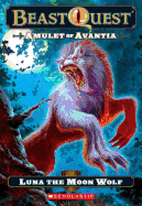 Beast Quest: Amulet of Avantia: Luna the Moon Wolf
