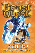 Beast Quest: Koldo the Arctic Warrior: Series 5 Book 4