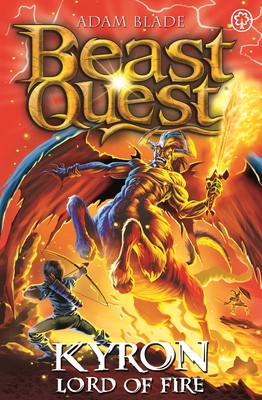 Beast Quest: Kyron, Lord of Fire: Series 26 Book 4 - Blade, Adam