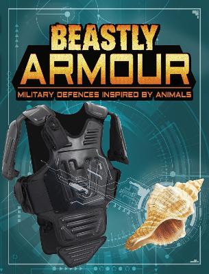 Beastly Armour: Military Defences Inspired by Animals - Hofer, Charles C.