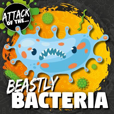 Beastly Bacteria - Anthony, William, and Li, Amy (Designer)