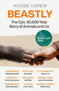 Beastly: The Epic 40,000-Year History of Animals and Us