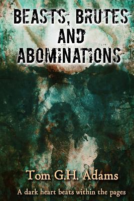 Beasts, Brutes and Abominations - Adams, Tom G H