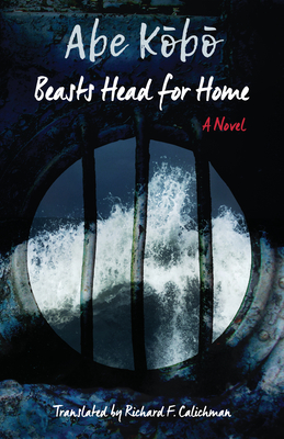 Beasts Head for Home - Abe, K b , and Calichman, Richard (Translated by)