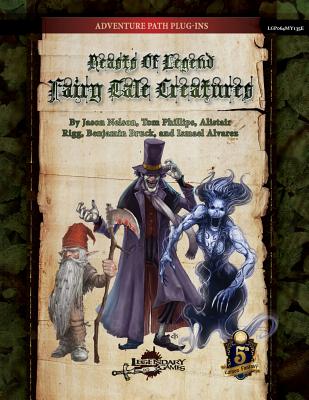 Beasts of Legend: Fairy Tale Creatures (5E) - Nelson, Jason, and Phillips, Tom, and Rigg, Alistair J