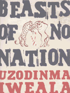 Beasts of No Nation - Iweala, Uzodinma, Professor