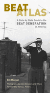 Beat Atlas: A State by State Guide to the Beat Generation in America