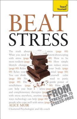 Beat Stress: CBT, NLP and mindfulness practices for relaxing body and mind - Muir, Alice