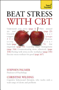 Beat Stress with CBT: Solutions and strategies for dealing with stress: a cognitive behavioural therapy toolkit