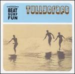 Beat, Surf, Fun - Tullycraft