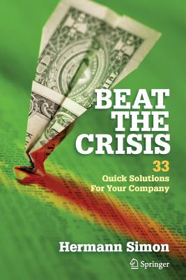 Beat the Crisis: 33 Quick Solutions for Your Company - Simon, Hermann