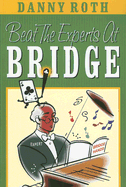 Beat the Experts at Bridge - Roth, Danny