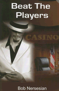 Beat the Players: Casinos, Cops and the Game Inside the Game