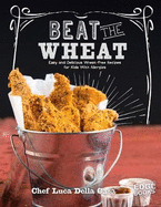 Beat the Wheat!: Easy and Delicious Wheat-Free Recipes for Kids With Allergies