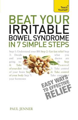 Beat Your Irritable Bowel Syndrome: Seven simple steps to regain your life from IBS - Jenner, Paul