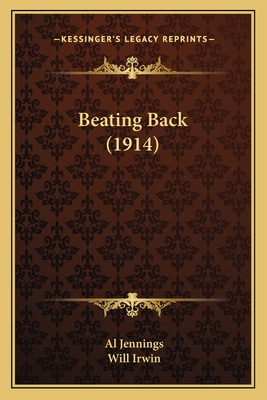 Beating Back (1914) - Jennings, Al, and Irwin, Will