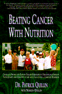 Beating Cancer with Nutrition: Clinically Proven and Easy-To-Follow Strategies to Improve Your Quality and Quantity of Life and Chances for a Complete Remission