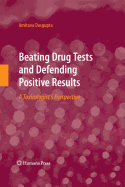 Beating Drug Tests and Defending Positive Results: A Toxicologist's Perspective