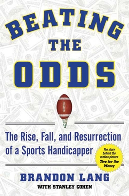 Beating the Odds: The Rise, Fall, and Resurrection of a Sports Handicapper - Lang, Brandon, and Cohen, Stanley