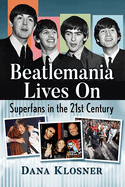 Beatlemania Lives On: Superfans in the 21st Century