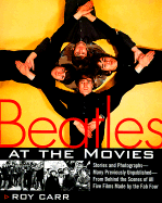 Beatles at the Movies: Stories and Photographs from Behind the Scenes at All Five Films Made by Unpub..