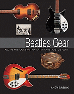 Beatles Gear: All the Fab Four's Instruments from Stage to Studio