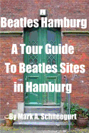 Beatles Hamburg: A Tour Guide To Beatles Sites In Hamburg
